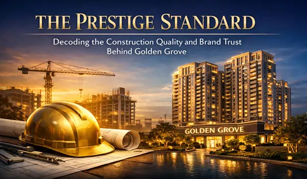 Featured Image of Understanding the Prestige Standard Construction Quality and Brand Trust at Golden Grove 