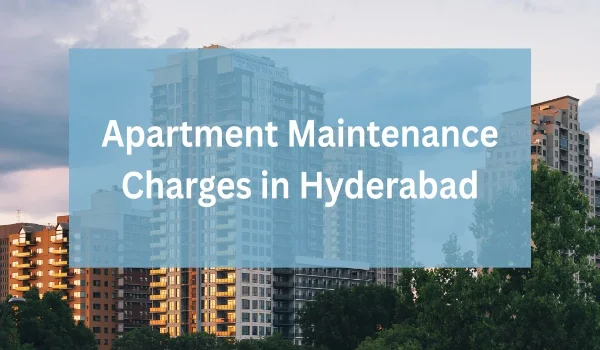 Featured Image of Whats Included In Apartment Maintenance Charges In Hyderabad