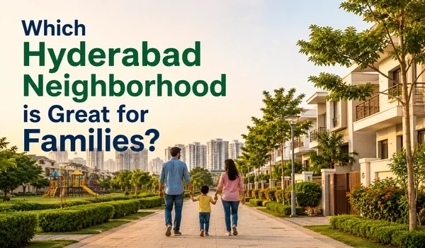 Featured Image of Which Hyderabad Neighborhood Is Great For Families